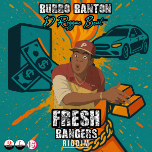 收聽Burro Banton的D Reggae Beat (Fresh Bangers Riddim)歌詞歌曲