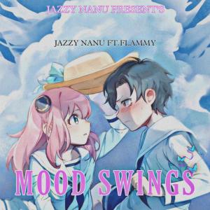 收聽Jazzy Nanu的Mood Swings (feat. Flammy & Mandar Rahate)歌詞歌曲