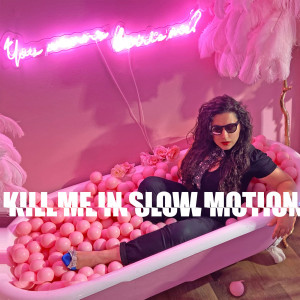 收听INA的Kill Me in Slow Motion (Explicit)歌词歌曲