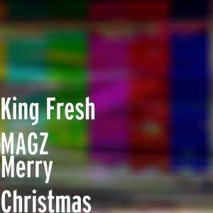 Dengarkan lagu Merry Christmas (Explicit) nyanyian King Fresh MAGZ dengan lirik