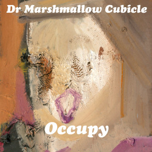 收聽Dr Marshmallow Cubicle的Occupy歌詞歌曲