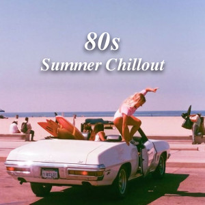 Various Artists的專輯80s Summer Chillout