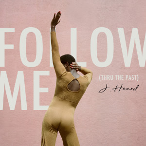J. Hoard的專輯Follow Me (Thru the Past)