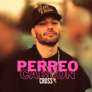 Cross的專輯Perreo Cabrón (Explicit)