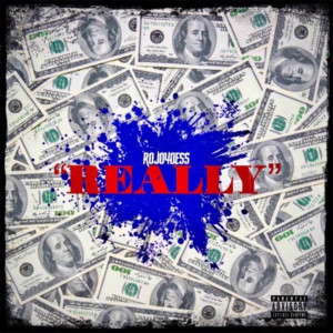 收听Rojo4oess的Really (Explicit)歌词歌曲