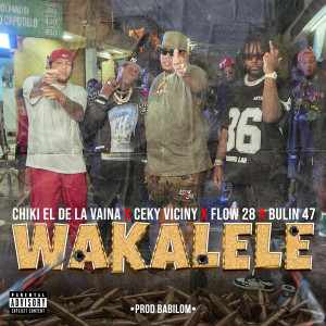 Album Wakalele (Explicit) from Chiki El De La Vaina