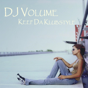 Listen to Keep Da Klubstyle (Novus Remix) song with lyrics from DJ Volume