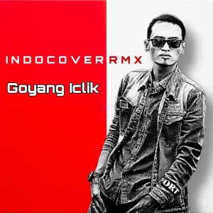 Listen to Goyang Iclik (Explicit) song with lyrics from INDOCOVER RMX