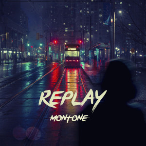ดาวน์โหลดและฟังเพลง Replay พร้อมเนื้อเพลงจาก MONTONE