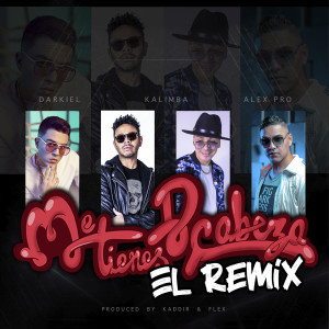 Me Tienes de Cabeza (feat. Darkiel & Alex Pro) (El Remix)
