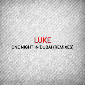 收聽Luke的One Night in Dubai (Francesco Ferraro Remix)歌詞歌曲