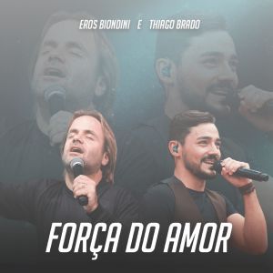 收聽Eros Biondini的Força do Amor歌詞歌曲