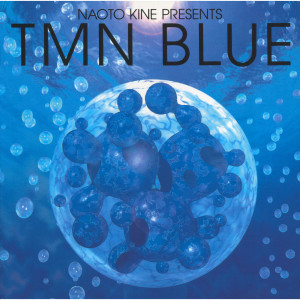 TMN的專輯Naoto Kine Presents TMN blue
