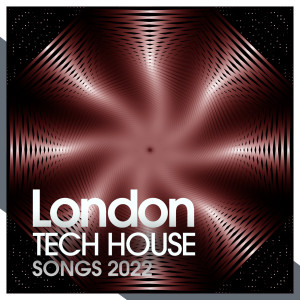 Album London Tech House Songs 2022 oleh Various Artists