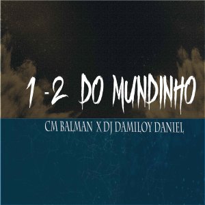 收聽CM Balman的1-2 do Mundinho歌詞歌曲