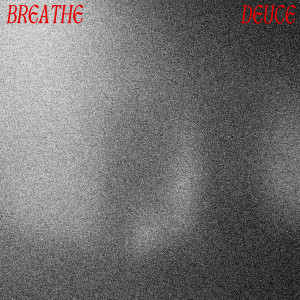 收聽Deuce的Breathe歌詞歌曲