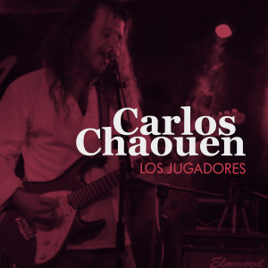 Carlos Chaouen的专辑Los Jugadores (En Directo)