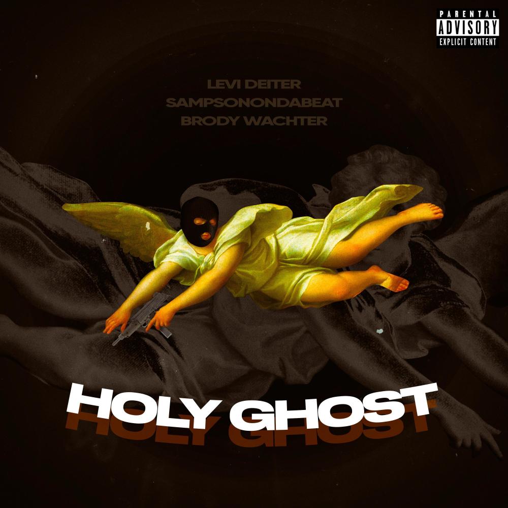 HOLY GHOST (feat. Brody Wachter & SampsonOnDaBeat) (Explicit)