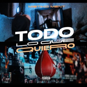 Listen to Todo Lo Que Quiero (Explicit) song with lyrics from Místiko Ment