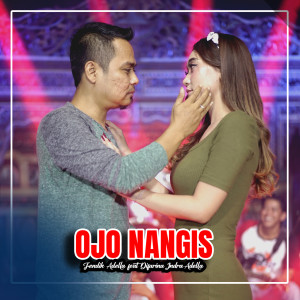 收听Fendik Adella的Ojo Nangis歌词歌曲