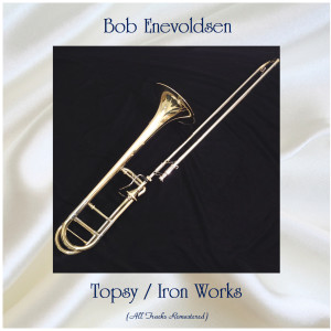Listen to Iron Works (Remastered 2017) song with lyrics from Bob Enevoldsen