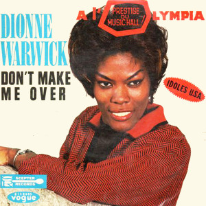 Dengarkan lagu Don't Make Me Over nyanyian Dionne Warwick dengan lirik