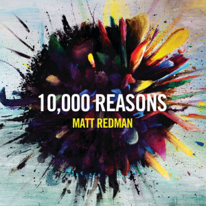 收聽Matt Redman的10,000 Reasons (Bless The Lord) (Live)歌詞歌曲