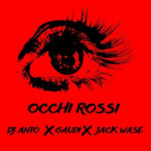 Dj Anto的專輯OCCHI ROSSI (feat. Gaudi & Jack Wase) [Explicit]