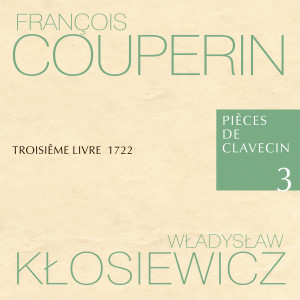 Album François Couperin Pièces de Clavecin 3 Troisiême Livre 1722 Władysław Kłosiewicz from Władysław Kłosiewicz