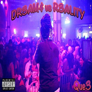 Que3的專輯Dr3am$ vs R3ality (Explicit)