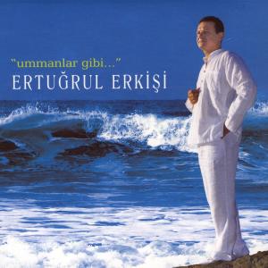 อัลบัม Ummanlar Gibi ศิลปิน Ertuğrul Erkişi
