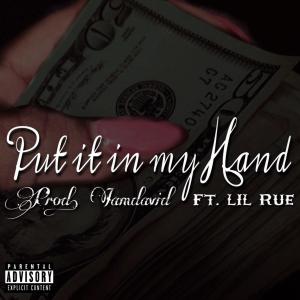 Put It in My Hand (feat. Lil Rue) (Explicit)