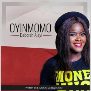 收聽Deborah Ajayi的Oyinmomo歌詞歌曲