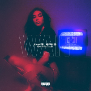 收聽Chantel Jeffries的Wait歌詞歌曲