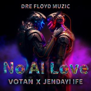 ดาวน์โหลดและฟังเพลง No AI Love (feat. Jendayi Ife) พร้อมเนื้อเพลงจาก Votan