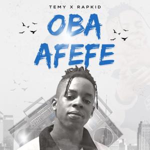 ดาวน์โหลดและฟังเพลง Oba Afefe (feat. RapKid) พร้อมเนื้อเพลงจาก Temy