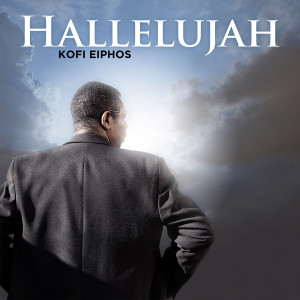 ดาวน์โหลดและฟังเพลง Halellujah พร้อมเนื้อเพลงจาก Kofi Eiphos