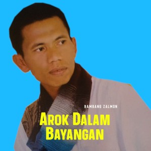 ดาวน์โหลดและฟังเพลง Arok Dalam Bayangan พร้อมเนื้อเพลงจาก Bambang Zalmon