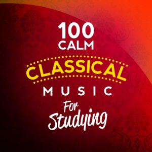 อัลบัม 100 Calm Classical Music for Studying ศิลปิน Various Artists