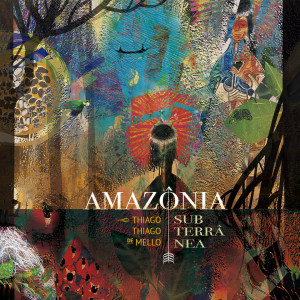 Thiago Thiago de Mello的專輯Amazônia Subterrânea