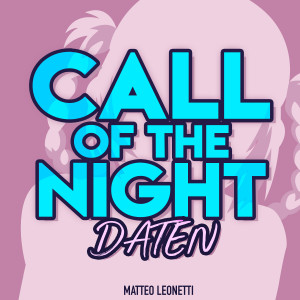 Listen to Daten (Call of The Night) song with lyrics from Matteo Leonetti