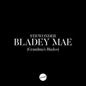 9th Wonder的專輯Bladey Mae (Grandma's Blades)
