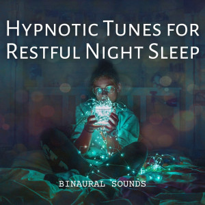 Album Binaural Sounds: Hypnotic Tunes for Restful Night Sleep oleh Binaural Beats Sleep Aid