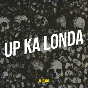 收听Alibaba的Up Ka Londa歌词歌曲