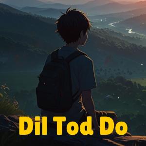 Dengarkan lagu Dil Tod Do nyanyian noteNox dengan lirik