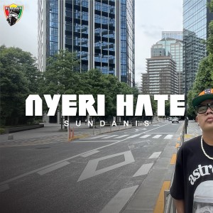 Dengarkan Nyeri Hate lagu dari Sundanis dengan lirik