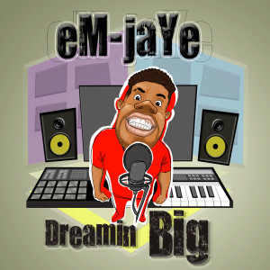 Listen to Dreamin Big (Explicit) song with lyrics from eM-jaYe