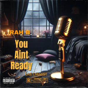 Rah B的專輯You Aint Ready (Explicit)