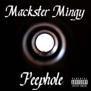 Listen to Peephole (Explicit) song with lyrics from Mackster Mingy