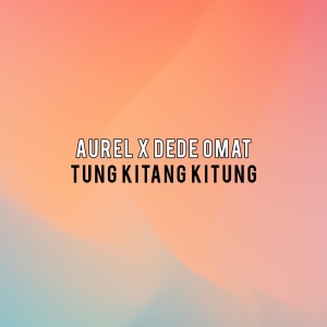 Listen to Tung Kitang Kitung song with lyrics from Dede Omat